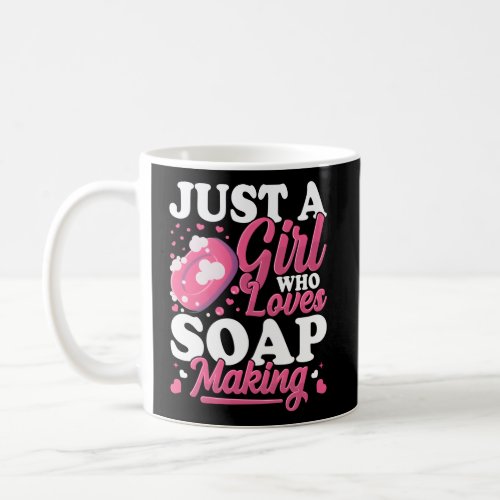 Just A Who Loves Soap Making Soap Maker Soapologis Coffee Mug