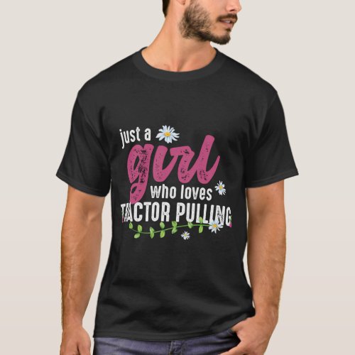 Just A Who Loves Tractor Pulling Tractor Driver T_Shirt
