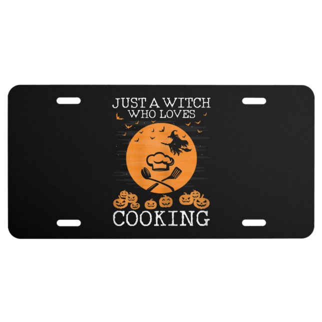 Just a witch who loves cooking | Cool chef Gift License Plate (Front)