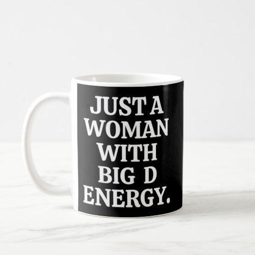 Just A With Big D Energy Coffee Mug