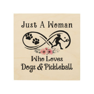 just a woman who loves dogs and Pickleball Wood Wall Art