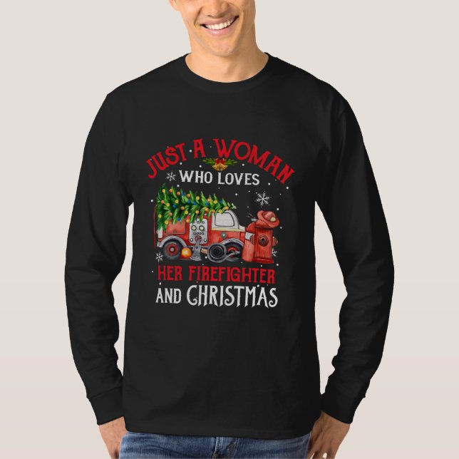 Just A Woman Who Loves Her Firefighter And T-Shirt (Front)