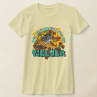 Just a woman who loves her welder T-Shirt