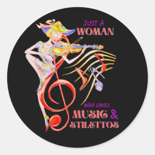 JUST A WOMAN WHO LOVES MUSIC AND STILETTOS STICKER