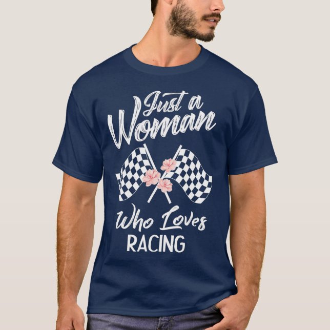 Just A Woman Who Loves Racing  Race Lover Gift T-Shirt (Front)