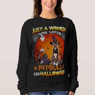 Just A Women Who Loves Pitbull And Hallowene Sweatshirt
