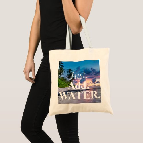 Just Add Water Beautiful Tropical Sunset  Ocean Tote Bag