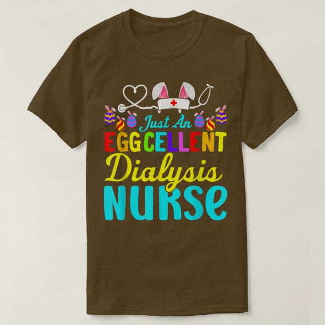 Just An Eggcellent Dialysis Nurse Nurse Life Easte T-Shirt (Design Front)