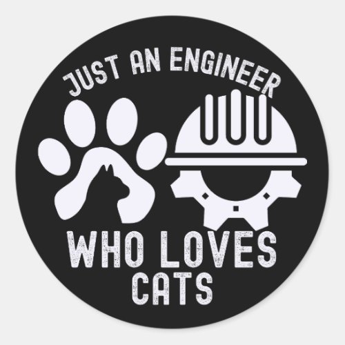 Just an Engineer Who Loves Cats Classic Round Sticker