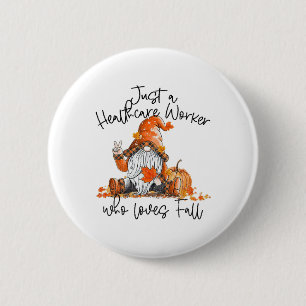 Just An Healthcare Worker Who Loves Fall Gnome Be Button