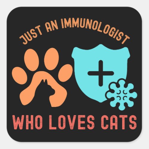 Just an Immunologist Who Loves Cats Square Sticker