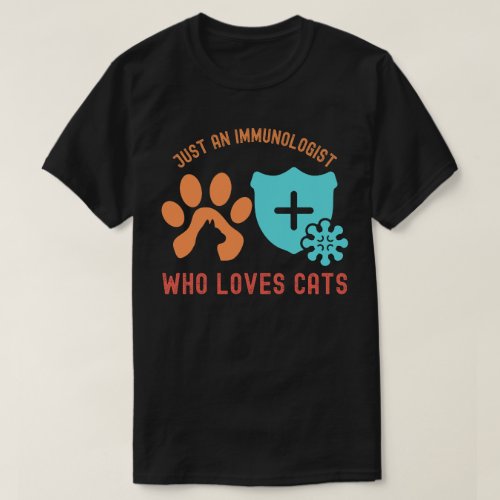 Just an Immunologist Who Loves Cats T_Shirt