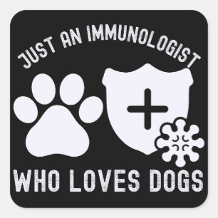 Just an Immunologist Who Loves Dogs Square Sticker