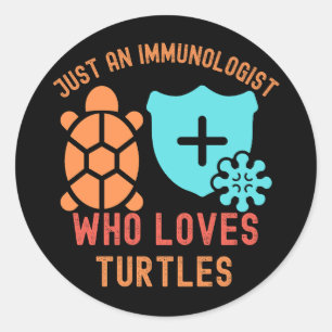 Just an Immunologist Who Loves Turtles Classic Round Sticker