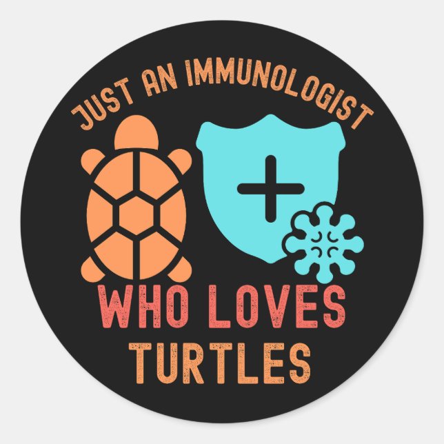 Just an Immunologist Who Loves Turtles Classic Round Sticker (Front)