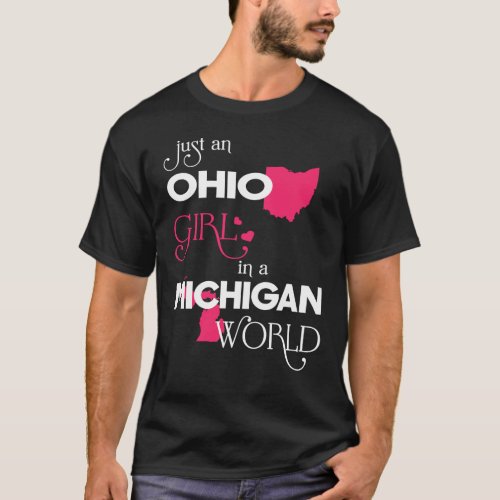 Just an Ohio Girl in a Michigan World T_Shirt