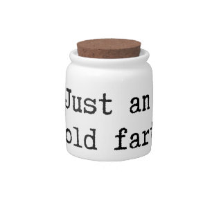 Just An Old Fart Candy Jar