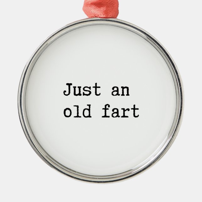 Just An Old Fart Metal Ornament (Front)
