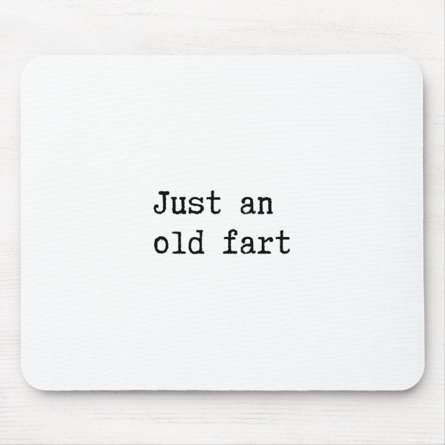Just An Old Fart Mouse Pad (Front)
