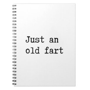 Just An Old Fart Notebook