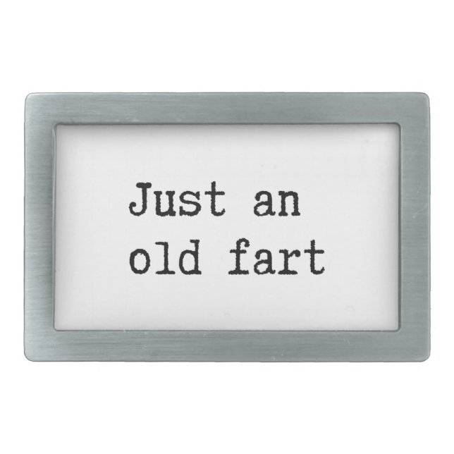 Just An Old Fart Rectangular Belt Buckle (Front)