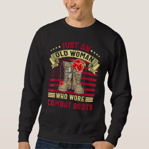 Just An Old Woman Who Wore Combat Boots Veteran Co Sweatshirt