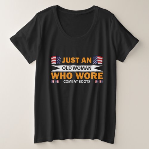 Just An Old Women Who Wore Combat Boots Custom Plus Size T_Shirt