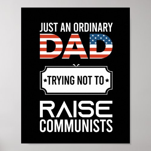 Just An Ordinary Dad Trying Not To Raise Communist Poster