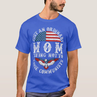 Just An Ordinary Momrying Noto Raise Communists Mo T-Shirt
