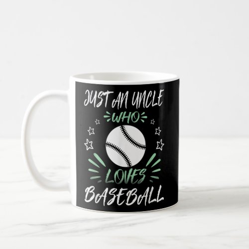 Just An Uncle Who Loves Baseball  Coffee Mug