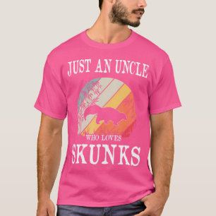 Just An Uncle Who Loves Skunks T-Shirt