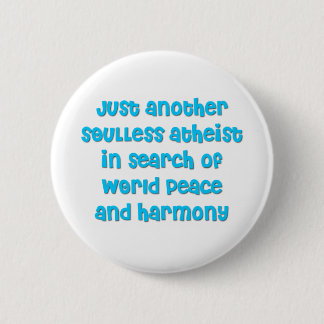 Just another atheist in search of world peace pinback button