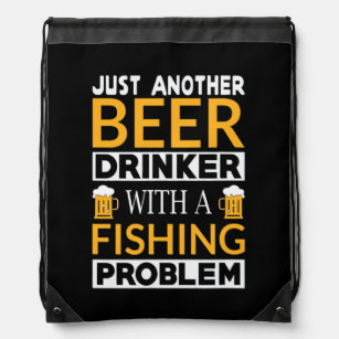 Just Another Beer Drinker With a Fishing Problem Drawstring Bag