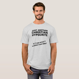 Just Another Christian Hypocrite Shirt Humor