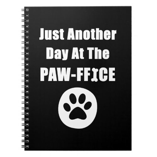 Just Another Day At The Paw_ffice Cute Dog Paw Pun Notebook