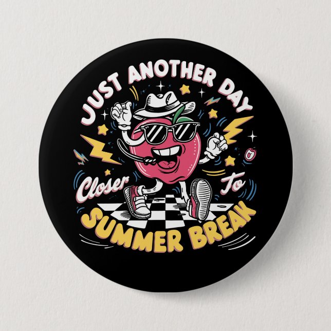 Just Another Day Closer To Summer Break Teacher Button (Front)