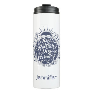Just Another Day In Paradise Add Your Name Thermal Tumbler
