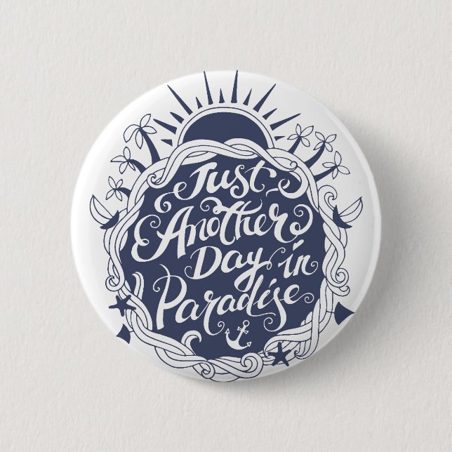 Just Another Day In Paradise Button (Front)