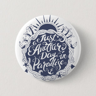 Just Another Day In Paradise Button