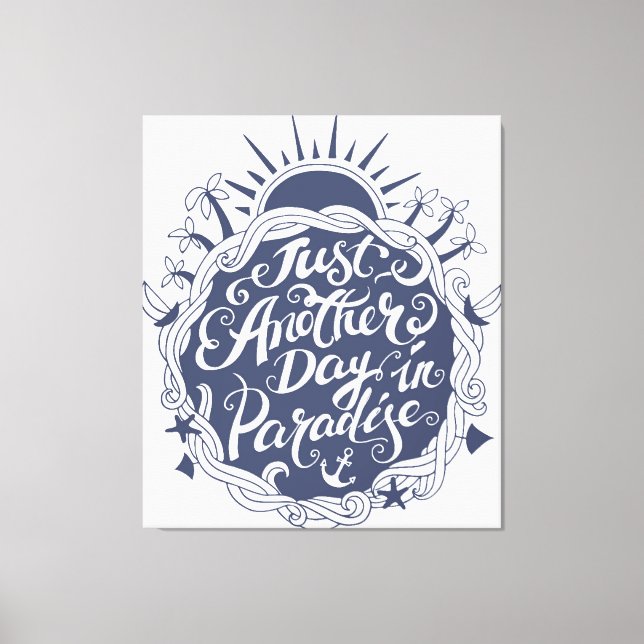 Just Another Day In Paradise Canvas Print (Front)