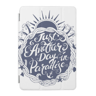 Just Another Day In Paradise iPad Mini Cover