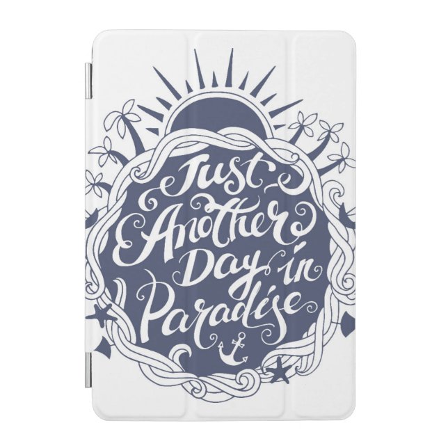 Just Another Day In Paradise iPad Mini Cover (Front)