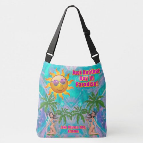 Just Another Day In Paradise Lake Havasu City Crossbody Bag