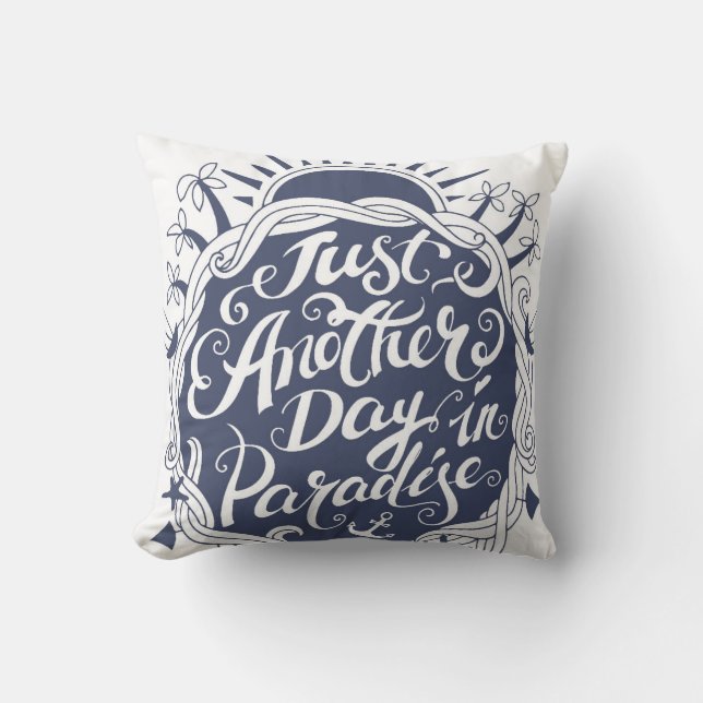 Just Another Day In Paradise Throw Pillow (Front)
