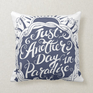 Just Another Day In Paradise Throw Pillow