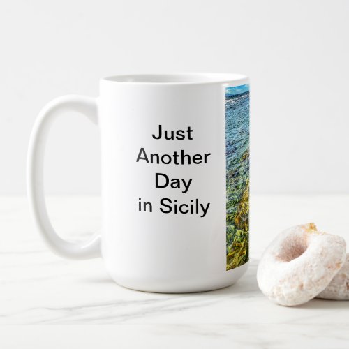 Just another day in Sicily mug
