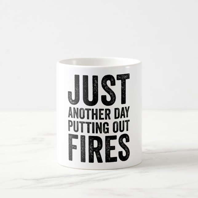 Just Another Day Putting Out Fires  Coffee Mug (Center)