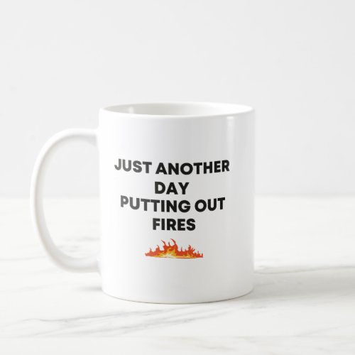Just Another Day Putting Out Fires manager boss Coffee Mug