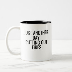 Just Another Day Putting Out Fires Two-Tone Coffee Mug