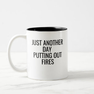 Just Another Day Putting Out Fires Two-Tone Coffee Mug